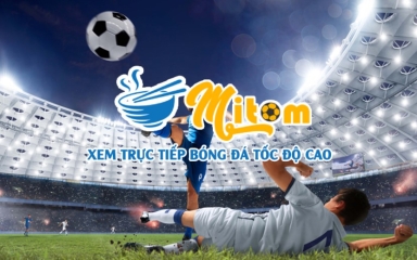 Kênh thể thao mitom1-tv.pro - Mang cả thế giới giải trí về nhà